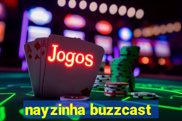 nayzinha buzzcast